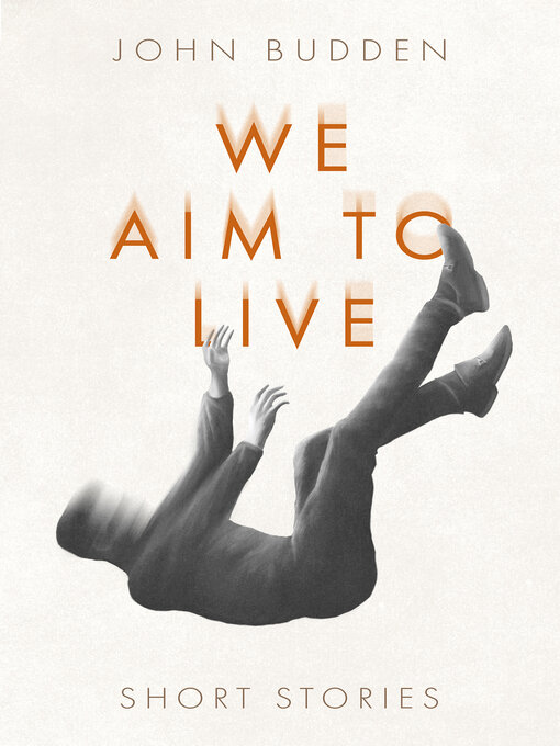 Title details for We Aim to Live by John Budden - Available